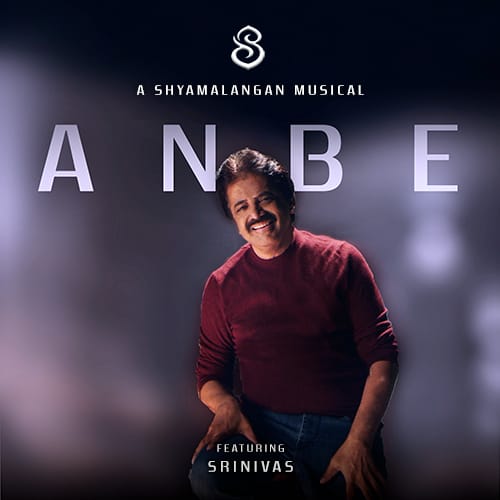 Shyamalangan feat. Srinivas : Anbe